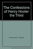 The confessions of Henry Hooter the Third
