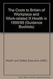 The costs to Britain of workplace accidents and work-related ill health in 1995/96