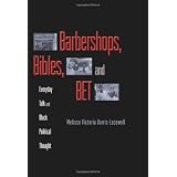 Barbershops, Bibles, and BET: Everyday Talk and Black Political Thought