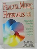 Fractal Music, Hypercards and More...: Mathematical Recreations from Scientific American Magazine