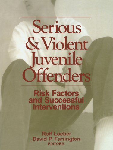 Serious and Violent Juvenile Offenders: Risk Factors and Successful Interventions