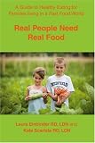 Real People Need Real Food: A Guide to Healthy Eating for Families living in a Fast Food World