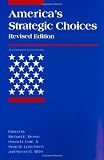 Buy : America`s Strategic Choices: Revised Edition (An International Security Reader)