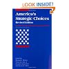 America's Strategic Choices: Revised Edition (An International Security Reader)