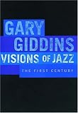 Visions of Jazz: The First Century
