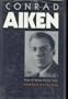 Conrad Aiken: Poet of White Horse Vale