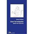 Einen Tod entwerfen: Tagebuch eines Selbstmords