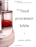 The Food Processor Bible