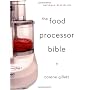 The Food Processor Bible by Norene Gilletz