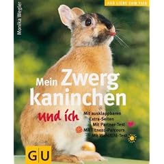 Zwergkaninchen und ich, Mein: Mit ausklappbaren Extraseiten. Mit Parter-Test. Mit Fitness-Parcours. Mit Wohlf�hl-Test (Aus Liebe zum Heimtier)