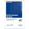 Berichte gestalten mit Excel: Professionelles Reportdesign mit Excel 2007 und 2010