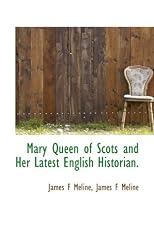 Mary Queen of Scots and Her Latest English Historian