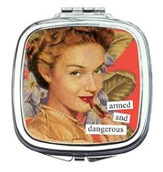 armed and dangerous Compact Mirror by Anne Taintor