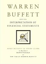 Warren Buffett and the Interpretation of Financial Statements: The Search for the Company with a Durable Competitive Advantage