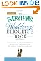 The Everything Wedding Etiquette Book: From invites to thank you notes - All you need to handle even the stickiest situations with ease (Everything Series)