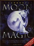Moon magic : how to use the Moon's phases to inspire and influence your relationships, home life and business