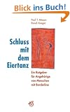 Schluss mit dem Eiertanz. Ein Ratgeber f�r Angeh�rige von Menschen mit Borderline.