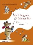 Mach langsam, kleiner B&auml;r!: Zeit haben und entspannen mit Kindern - Brigitte Wilmes-Mielenhausen