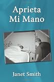 Cover of Aprieta Mi Mano by Janet Smith 1438976356