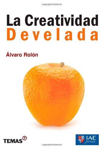 CREATIVIDAD DEVELADA , LA (Spanish Edition)