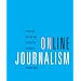 Online Journalism: Reporting, Writing, and Editing for New Media (with InfoTrac)