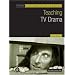 Teaching TV Drama (Teaching Film and Media Studies)