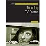 Teaching TV Drama (Teaching Film and Media Studies)