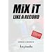 Mix It Like A Record