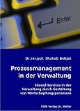 Prozessmanagement in der Verwaltung: Shared Services in der Verwaltung durch Gestaltung von Wertschöpfungsprozessen