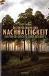 Die Entdeckung der Nachhaltigkeit. Kulturgeschichte eines Begriffs
