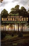 Produkt-Bild: Die Entdeckung der Nachhaltigkeit. Kulturgeschichte eines Begriffs