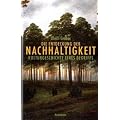 Die Entdeckung der Nachhaltigkeit. Kulturgeschichte eines Begriffs
