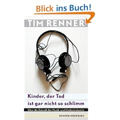 Kinder, der Tod ist gar nicht so schlimm: �ber die Zukunft der Musik- und Medienindustrie