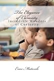 The Elegance of Curiosity: Incredible Wonders of Curiosity