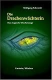 Die Drachenw�chterin: Das magische Drachenauge