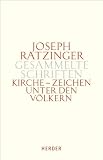 Joseph Ratzinger - Gesammelte Schriften Bd. 8/1: Kirche - Zeichen unter den V&ouml;lkern: Schriften zur Ekklesiologie und &Ouml;kumene - Joseph (Benedikt XVI.) Ratzinger