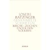 Joseph Ratzinger - Gesammelte Schriften Bd. 8/1: Kirche - Zeichen unter den V�lkern: Schriften zur Ekklesiologie und �kumene