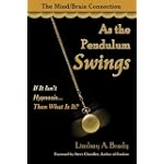 SAVE $5.31 - As the Pendulum Swings: If It Isn't Hypnosis, Then What Is It? $13.64