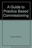 A guide to practice based commissioning