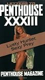Letters To Penthouse Xxxiii: Lusty Hunter, Sexy prey: Lusty Hunter, Sexy Prey v. 33