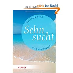 Das kleine Buch f�r zwischendurch: Sehnsucht (HERDER spektrum)