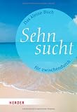 Produkt-Bild: Das kleine Buch f&uuml;r zwischendurch: Sehnsucht (HERDER spektrum)