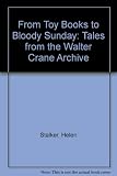 From toy books to Bloody Sunday : tales from the Walter Crane archive
