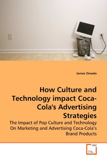 How Culture and Technology impact Coca-Colas Advertising Strategies