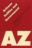 Arizona Politics and Government: The Quest for Autonomy, Democracy, and Development (Politics and Governments of the American States)