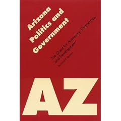 Arizona Politics and Government: The Quest for Autonomy, Democracy, and Development (Politics and Governments of the American States)