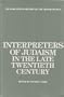 Interpreters of Judaism in the Late Twentieth Century (The B'nai B'rith History of the Jewish People)