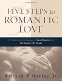 Five Steps to Romantic Love: A Workbook for Readers of "Love Busters" and "His Needs, Her Needs"