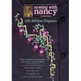 Sewing with Nancy; Silk Ribbon Elegance