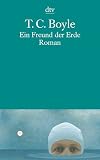Ein Freund der Erde: Roman - T. C. Boyle